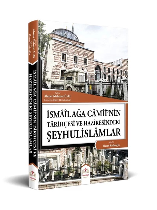 İsmailağa%20Camii’nin%20Tarihçesi%20ve%20Haziresindeki%20Şeyhulislamlar