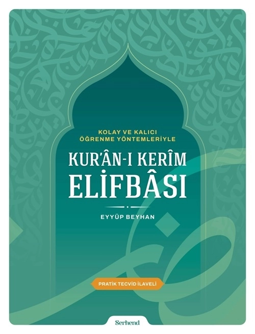 Kolay%20ve%20Kalıcı%20Öğrenme%20Yöntemleriyle%20Kur’ân-ı%20Kerîm%20Elifbâsı