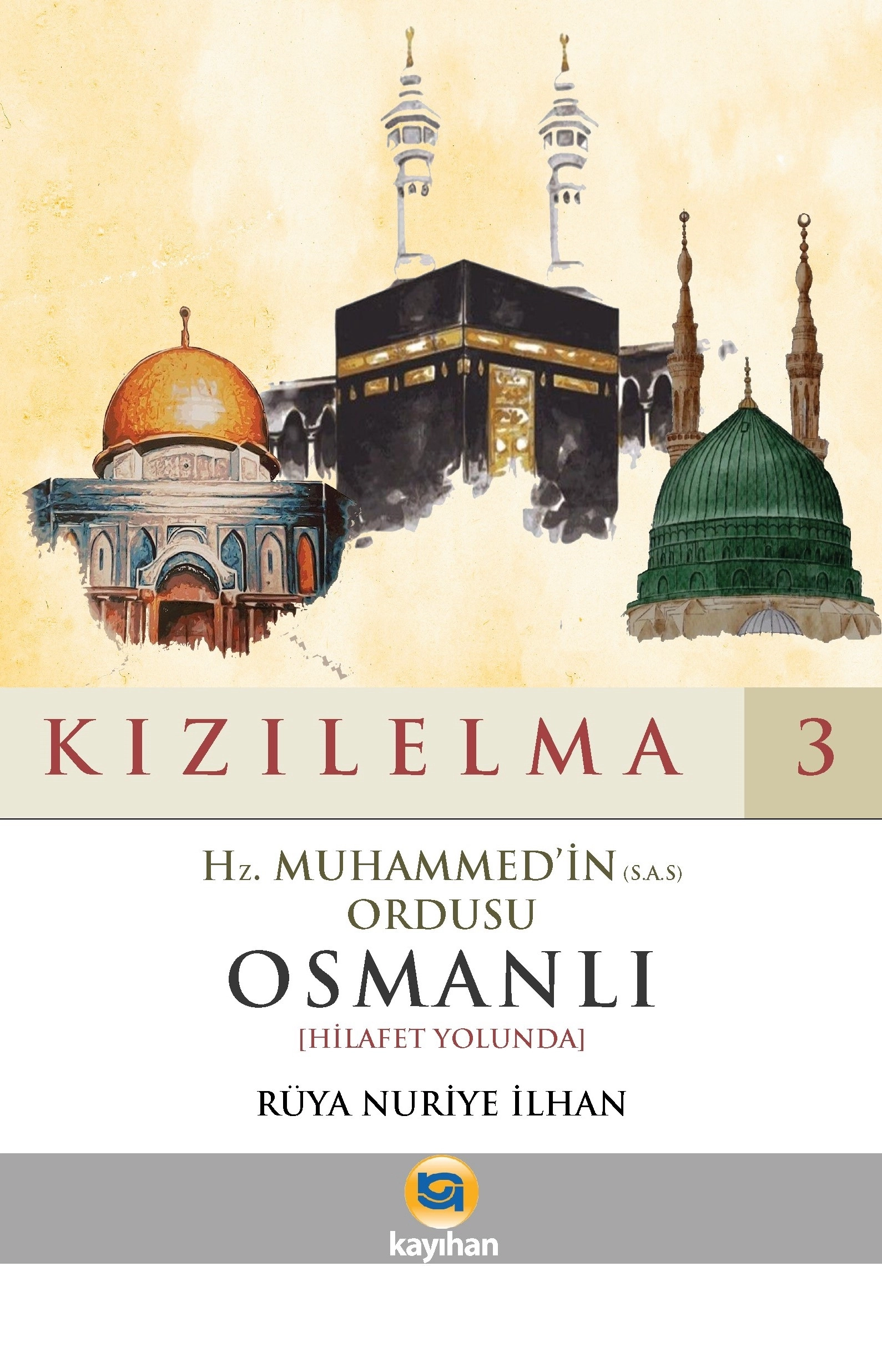 KIZILELMA%203%20-%20HZ.%20MUHAMMED’İN%20(S.A.S)%20ORDUSU%20OSMANLI%20HİLAFET%20YOLUNDA