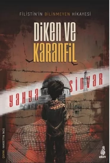  Diken ve Karanfil - Filistin’in Bilinmeyen Hikayesi