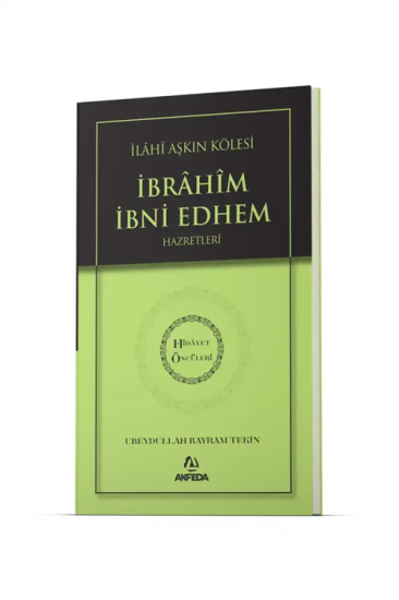 İlahi Aşkın Kölesi İbrahim Bin Edhem Hz. - Hidayet Öncüleri 2
