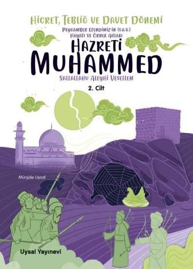 Peygamber Efendimiz’in (S.A.V.) Hayatı ve Örnek Ahlakı Hicret Tebliğ ve Davet Dönemi 2. Cilt