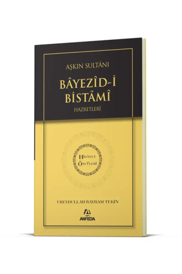Aşkın Sultanı Beyazıdi Bistami Hz. - Hidayet Öncüleri 4