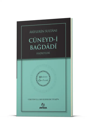 Ariflerin Sultanı Cüneydi Bağdadi Hz. - Hidayet Öncüleri 5