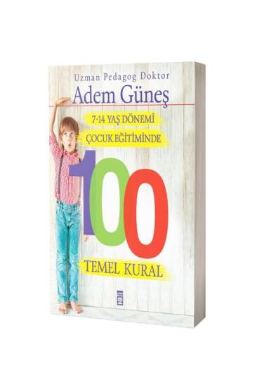 Çocuk Eğitiminde 100 Temel Kural 7-14 Yaş Dönemi