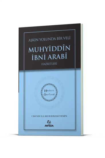 Aşkın Yolunda Bir Veli Muhyiddin İbni Arabi Hz. - Hidayet Öncüleri 7