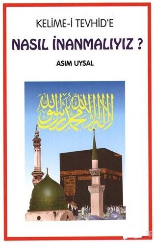 Kelimei Tevhide Nasıl İnanmalıyız 