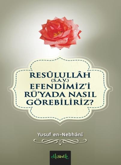 Resullullah (S.A.V.) Efendimizi Rüyada Nasıl Görebiliriz
