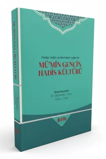 Hadis Usulü ve Metinleri Işığında Mü’min Gencin Hadis Kültürü