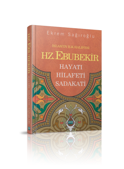 İslamın İlk Halifesi Hz Ebubekir  Hayatı Hilafeti Sadakati