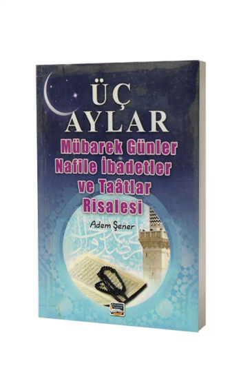  Üç Aylar Mübarek Günler Nafile İbadetler ve Taatlar Risalesi