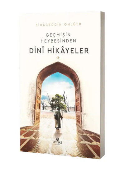 Geçmişin Heybesinden Dini Hikayeler 2. Cilt