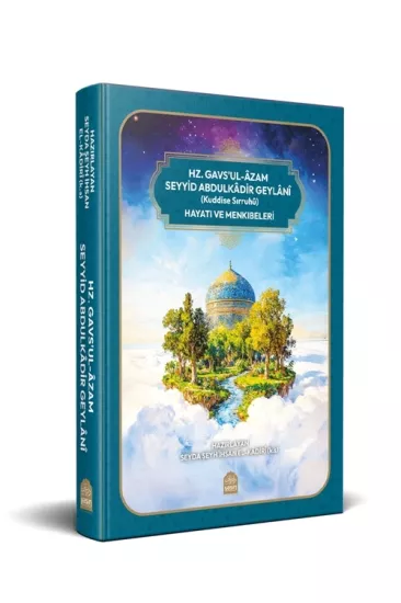 Hz Gavsul Azam Seyid Abdulkadir Geylani Kuddise Sırruhu Hayatı Ve Menkibeleri