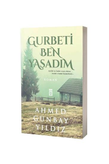 Gurbeti Ben Yaşadım