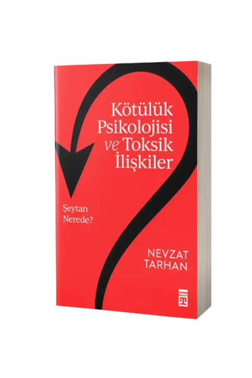 Kötülük Psikolojisi ve Toksik İlişkiler