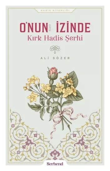 O’nun İzinde Kırk Hadis Şerhi