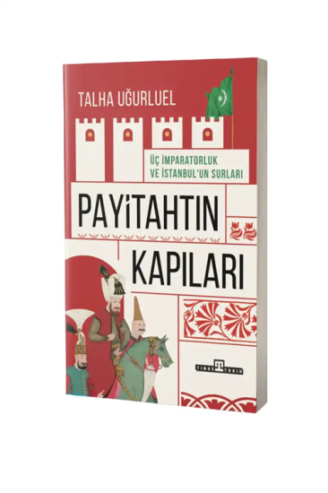 Payitahtın Kapıları Üç İmparatorluk ve İstanbul’un Kapıları