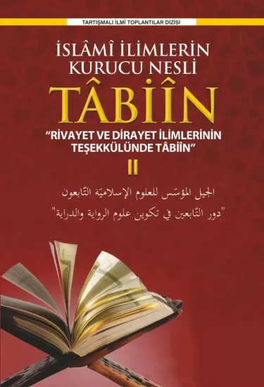 İslâm Medeniyetinin Kurucu Nesli Tâbiîn;Rivayet ve Dirayet İlimlerinin Teşekkülünde Tâbiîn II