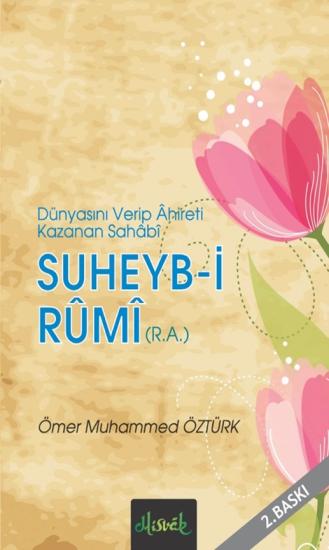 Suheyb-i Rumi (r.a.) & Dünyasını Verip Ahireti Kazanan Sahabi