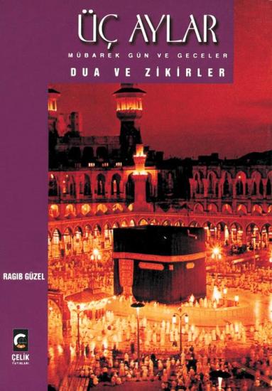 Üç Aylar Mübarek Gün ve Geceler Dua ve Zikirler