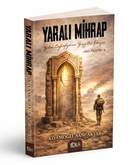 Yaralı Mihrap (Arz-ı Filistin 4) Kıyamoğlu Sancaktar