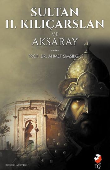 Sultan 2. Kılıçarslan Ve Aksaray